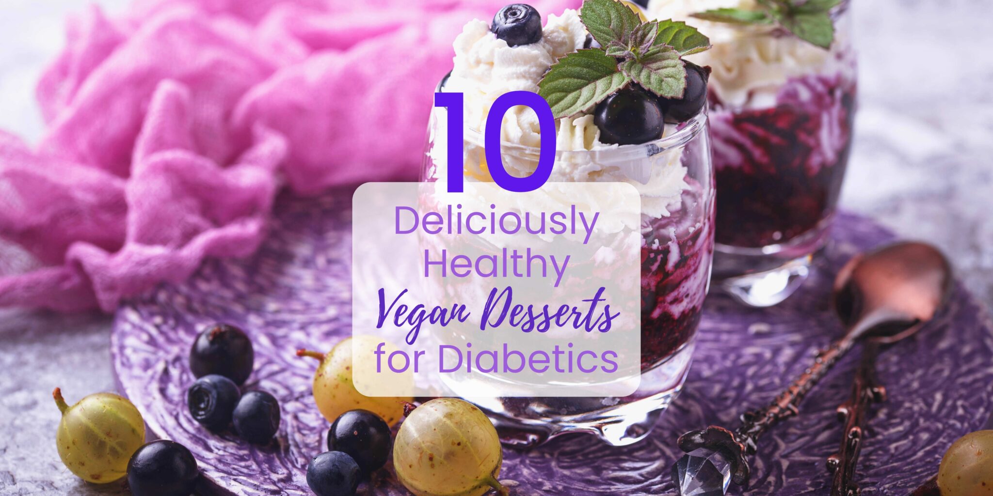 10 Deliciously Healthy Vegan Desserts for Diabetics